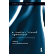 Routledge Research in Education: Vocationalism in Further and Higher Education: Policy, Programmes and Pedagogy (Hardcover)