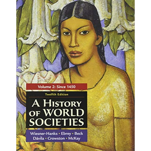 Pre-Owned A History of World Societies, Volume 2, 9781319302467, 1319302467, Paperback, Twelfth edition