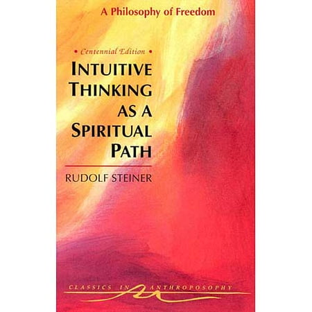 Intuitive Thinking as a Spiritual Path : A Philosophy of Freedom (Cw 4)
