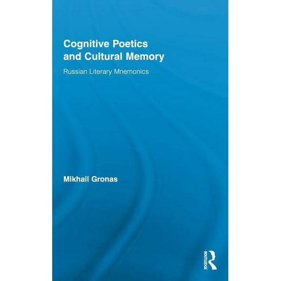 Routledge Research in Cultural and Media Cognitive Poetics and Cultural Memory: Russian Literary Mnemonics, Book 28, (Hardcover)