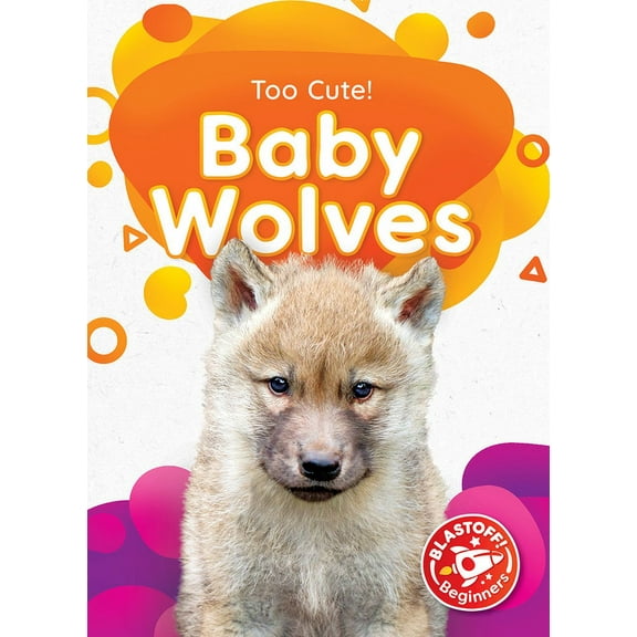 Too Cute! Baby Wolves, (Hardcover)