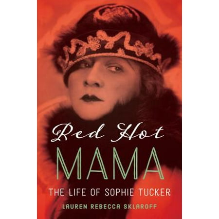 Hot Mama Collection - Red Hot Mama : The Life of Sophie Tucker