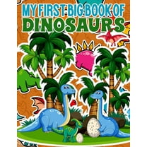 My First Big Book Of Dinosaurs: Great Gift for Boys & Girls, Ages 4-8, Coloring & Activity Book for Toddlers, Kindergarten & Preschool (Paperback)