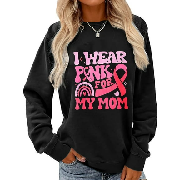 I Wear Pink For My Mom Letter Print Sweatshirts Long Sleeve Shirts For Women
