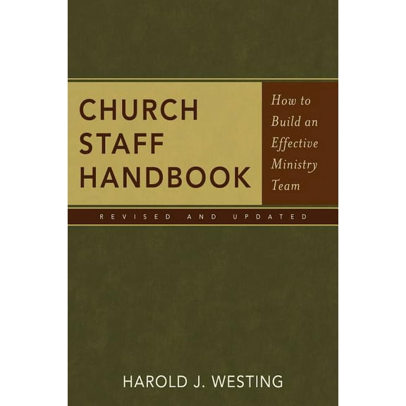 Church Staff Handbook: How to Build an Effective Ministry Team (Paperback)