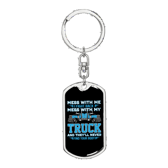 Mess With My Truck Swivel Trucker Keychain Dog Tag Stainless Steel or 18k Gold