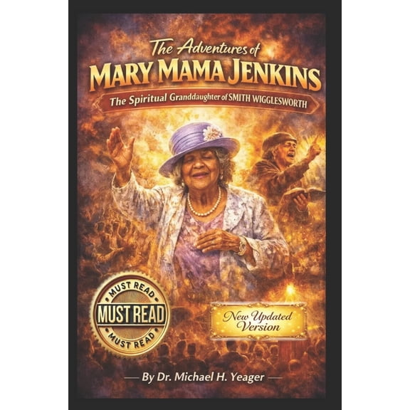 The Adventures of Mary Mama Jenkins: The Spiritual Granddaughter of Smith Wigglesworth, (Paperback)