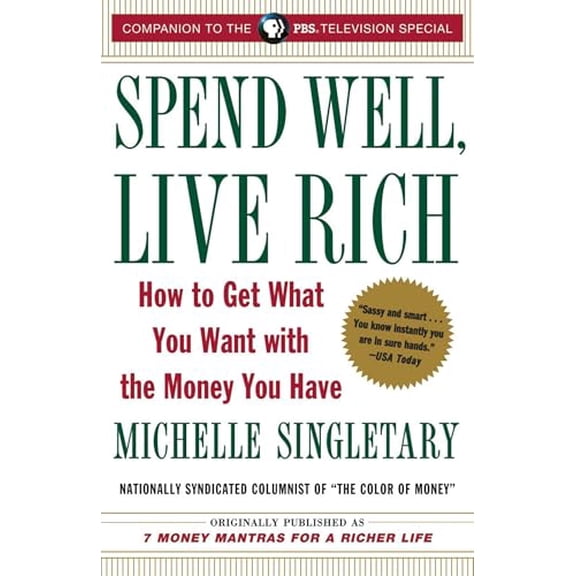 Pre-Owned Spend Well, Live Rich (previously published as 7 Money Mantras for a Richer Life): How to Get What You Want with the Money You Have (Paperback) 0375759042 9780375759048