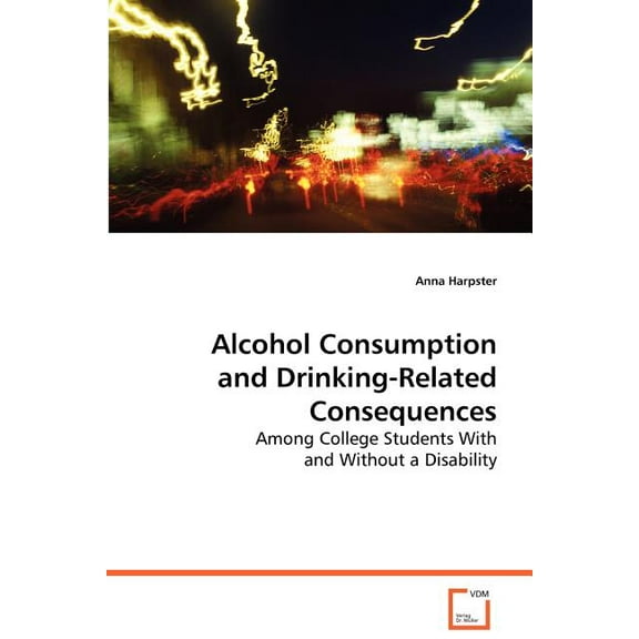 Alcohol Consumption and Drinking-Related Consequences (Paperback)