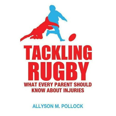 Tackling Rugby: What Every Parent Should Know About Injuries