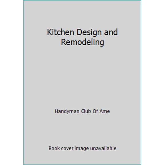 Pre-Owned Kitchen Design and Remodeling (Hardcover) 0865737495 9780865737495