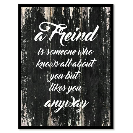 A Friend Is Someone Who Knows All About You But Likes You Anyway Inspirational Quote Saying Black Canvas Print Picture Frame Home Decor Wall Art Gift Ideas 22