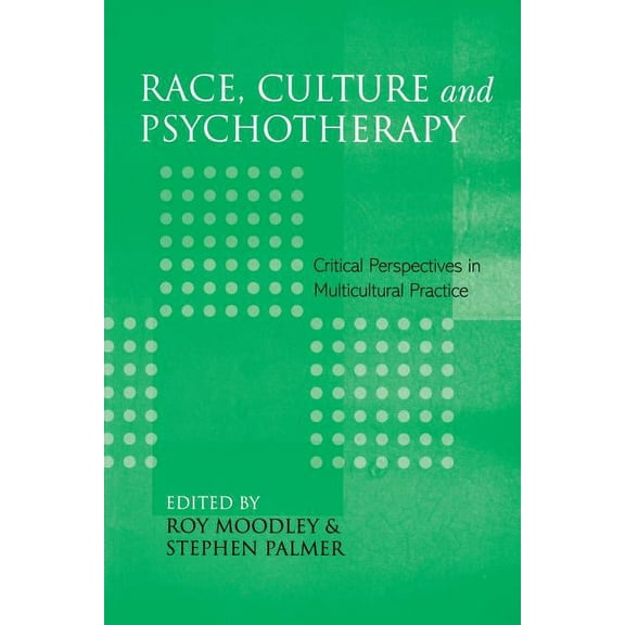 Race, Culture and Psychotherapy: Critical Perspectives in Multicultural Practice, (Paperback)