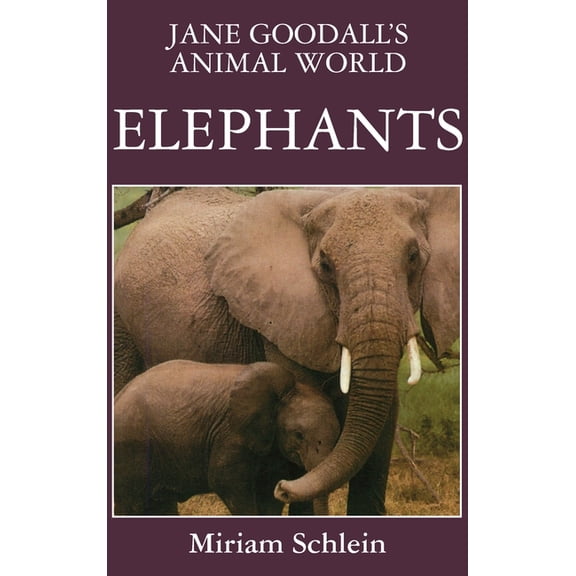 Jane Goodall's Animal World Jane Goodall's Animal World Elephants, Book 7, (Hardcover)