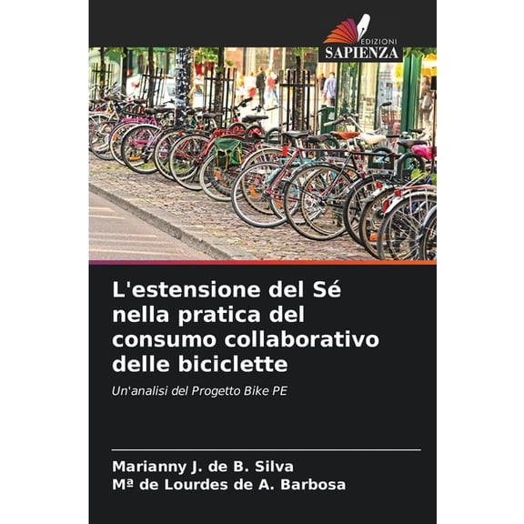 L'estensione del SÃ© nella pratica del consumo collaborativo delle biciclette, (Paperback)