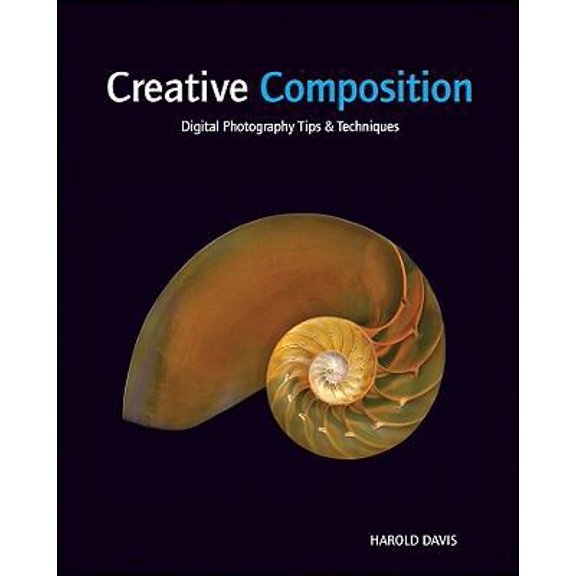 Pre-Owned Creative Composition: Digital Photography Tips and Techniques (Paperback) 0470527145 9780470527146