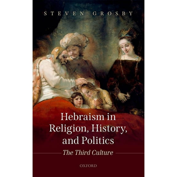 Hebraism in Religion, History, and Politics: The Third Culture, (Hardcover)