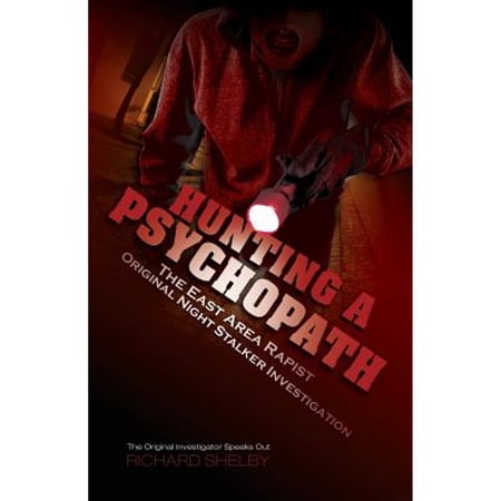 Pre-Owned Hunting a Psychopath: The East Area Rapist / Original Night Stalker Investigation - The Original Investigator Speaks Out (Paperback) 1632635089 9781632635082