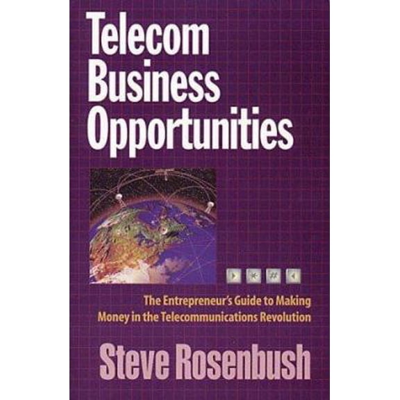 Pre-Owned Telecom Business Opportunities: The Entrepreneur's Guide to Making Money in the Telecommunications Revolution (Paperback) 1890154040 9781890154042