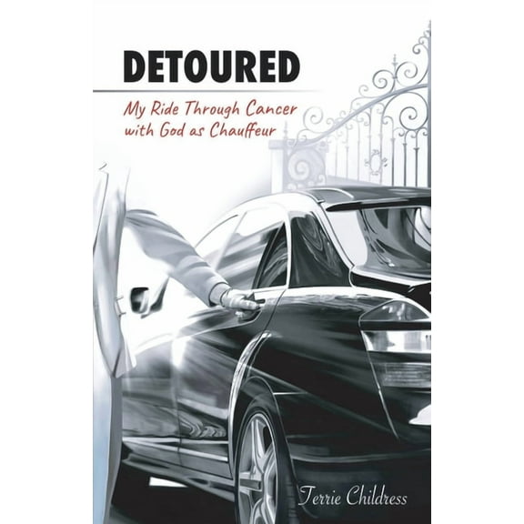 Detoured: My Ride Through Cancer with God as Chauffeur, (Paperback)