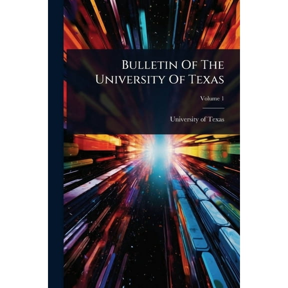 Bulletin Of The University Of Texas, (Paperback)