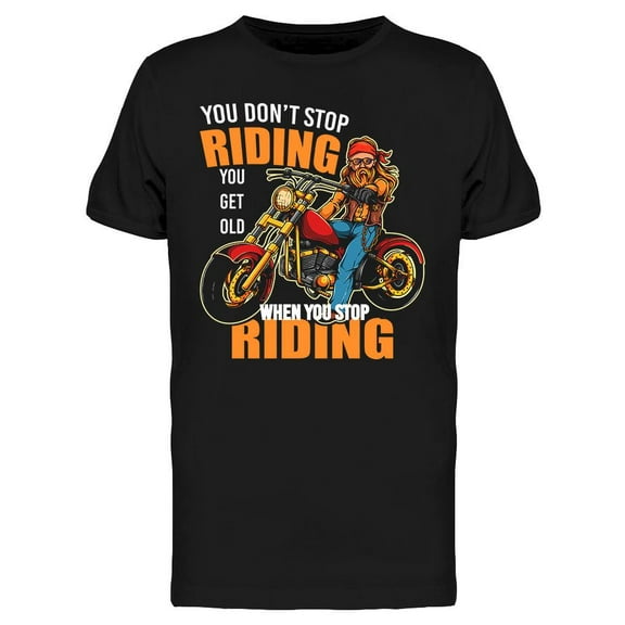 You Don't Stop Riding T-Shirt Men -Image by Shutterstock, Male x-Large