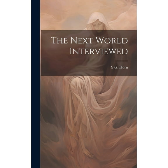 The Next World Interviewed, (Hardcover)