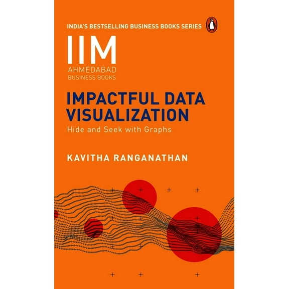 Impactful Data Visualization : Hide and Seek with Graphs (Paperback)