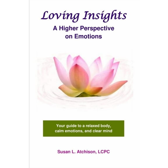 Loving Insights: A Higher Perspective on Emotions, (Paperback)