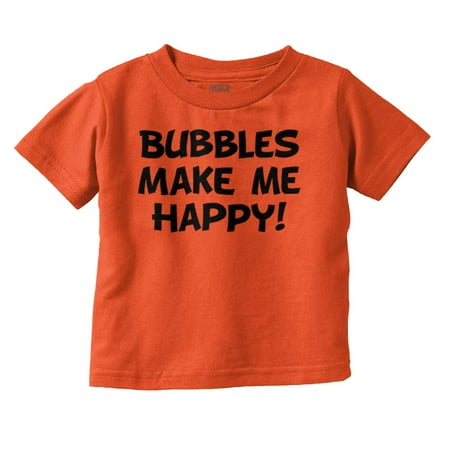 

Bubbles Make Me Happy Fun Playtime Toddler Boy Girl T Shirt Infant Toddler Brisco Brands 3T