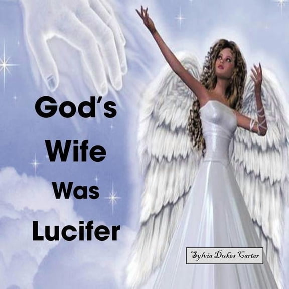 God's Wife Was Lucifer, (Paperback)