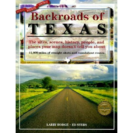 Backroads of Texas, 4th Edition : The Sites, Scenes, History, People, and Places Your Map Doesn't Tell You (Best Places To Swim In Texas)