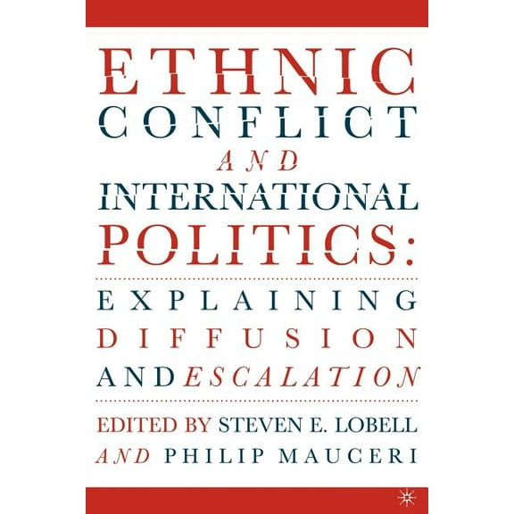 Ethnic Conflict and International Politics: Explaining Diffusion and Escalation, (Paperback)