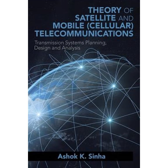 Pre-Owned Theory of Satellite and Mobile (Cellular) Telecommunications : Transmission Systems Planning, Design and Analysis