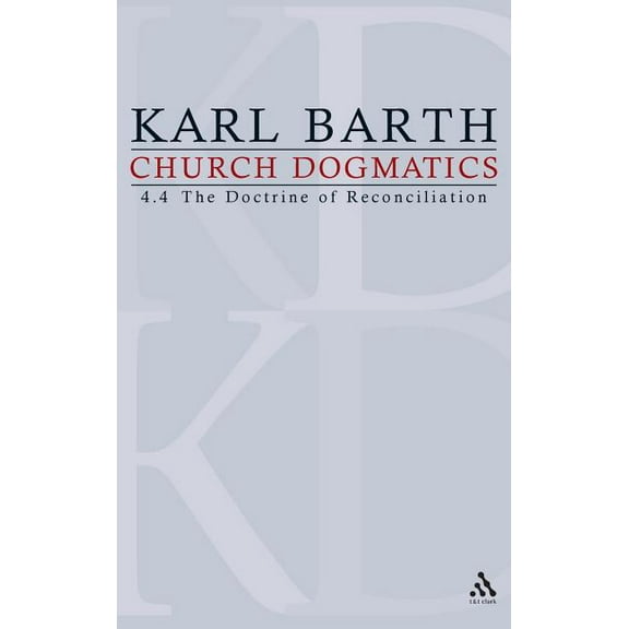 Church Dogmatics Church Dogmatics: Volume 4 - The Doctrine of Reconciliation Part 4 - The Christian Life (Fragment): Baptism as the Found, (Hardcover)