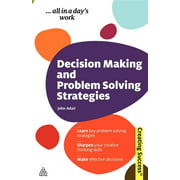 Decision Making and Problem Solving Strategies: Learn Key Problem Solving Strategies; Sharpen Your Creative Thinking Skills; Make Effective Decisions (Creating Success) [Paperback - Used]