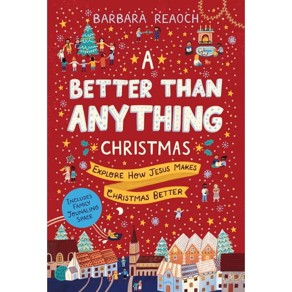 A Better Than Anything Christmas: Explore How Jesus Makes Christmas Better, (Paperback)