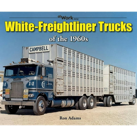 at Work: White-Freightliner Trucks of the 1960s (Paperback)