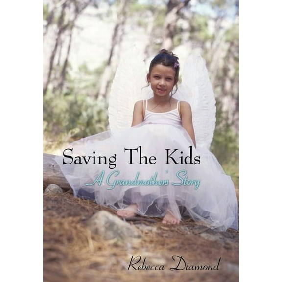Saving The Kids A grandmother's Story, (Hardcover)