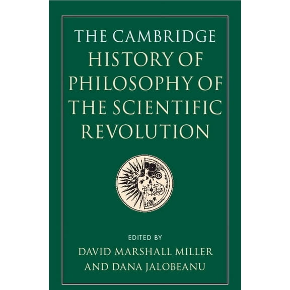 The Cambridge History of Philosophy of the Scientific Revolution, (Paperback)