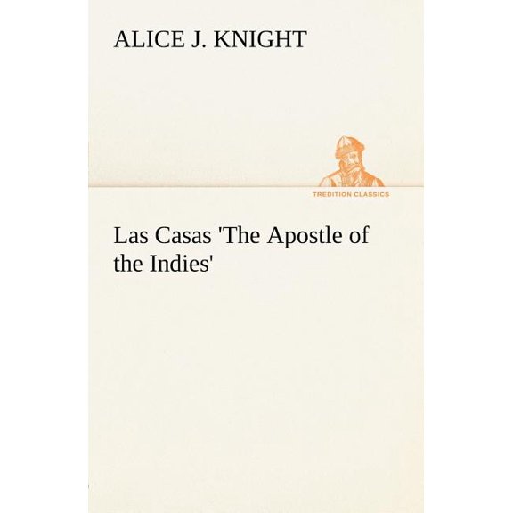 Las Casas 'The Apostle of the Indies', (Paperback)