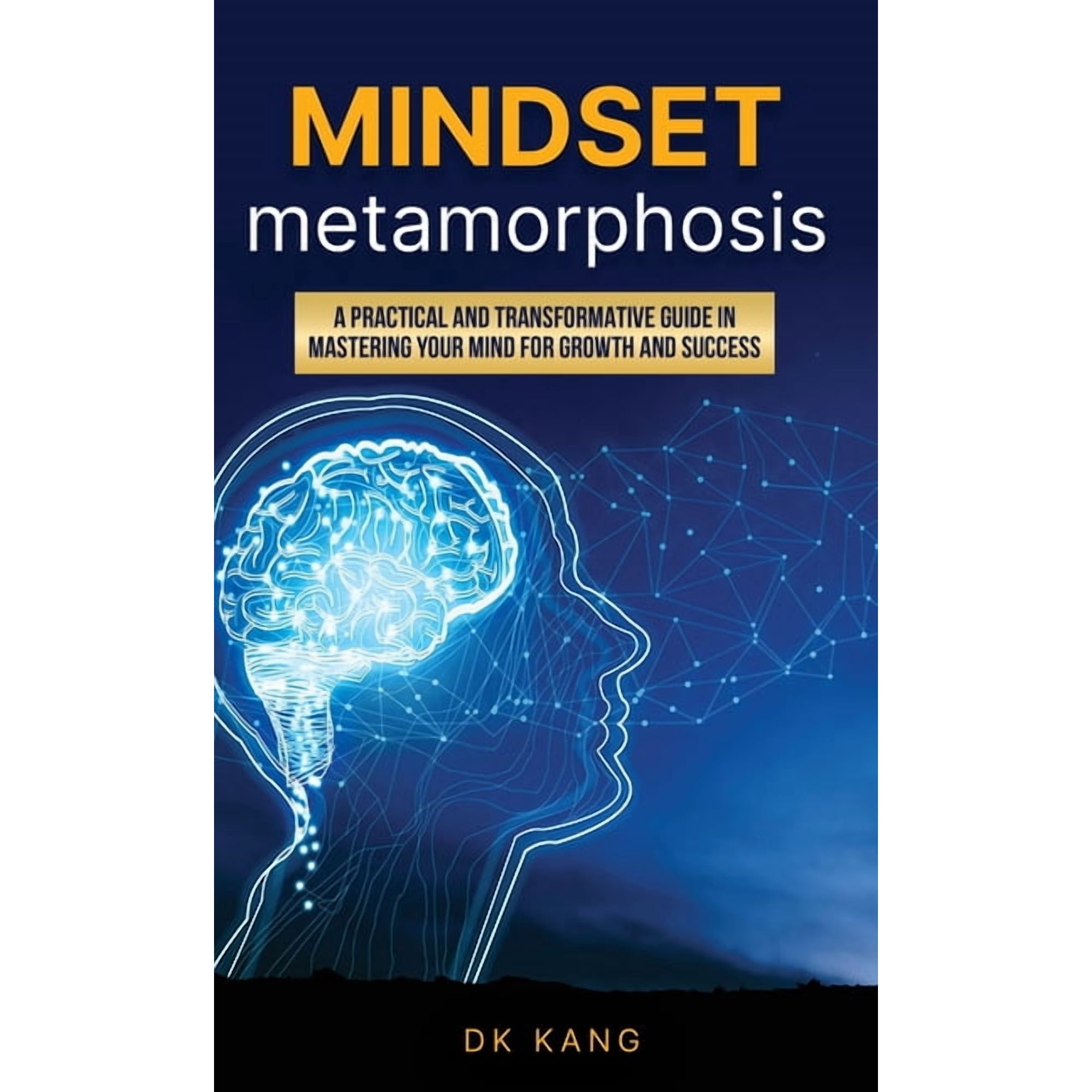 Mindset Metamorphosis: A practical and transformative guide in mastering your mind for growth and success (Hardcover)