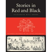 Stories in Red and Black: Pictorial Histories of the Aztecs and Mixtecs [Paperback - Used]