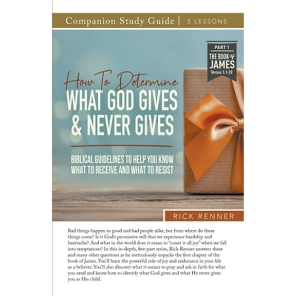 How To Determine What God Gives and Never Gives Study Guide (Paperback) by Rick Renner