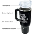 thumbnail image 4 of Birthday Gifts for Men Women, Weird Being the Same Age As Old People Funny Gifts for Dad, Him, Grandpa, Old Man, Retirement Gifts for Men - 40oz Tumbler with Handle and Straw, 4 of 6