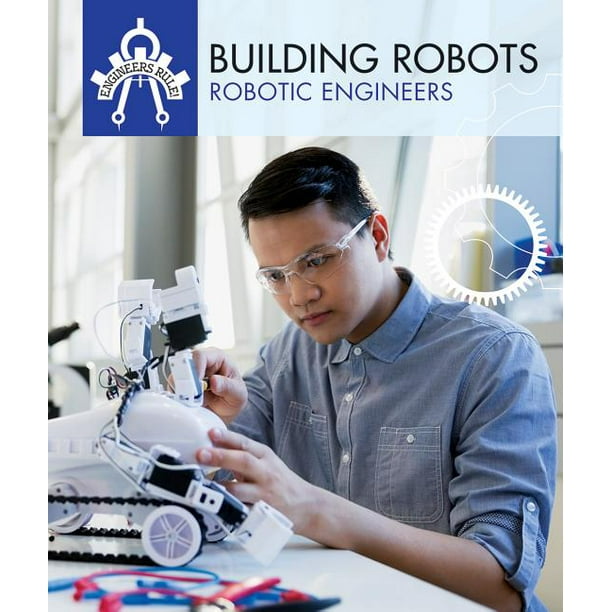 Building Robots Robotic Engineers
