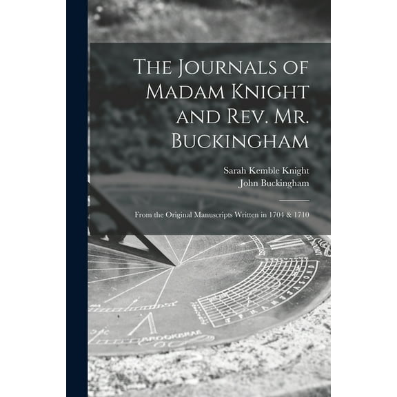 The Journals of Madam Knight and Rev. Mr. Buckingham [microform] (Paperback)