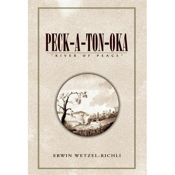 Peck-A-Ton-Oka: ''River of Peace'', (Hardcover)