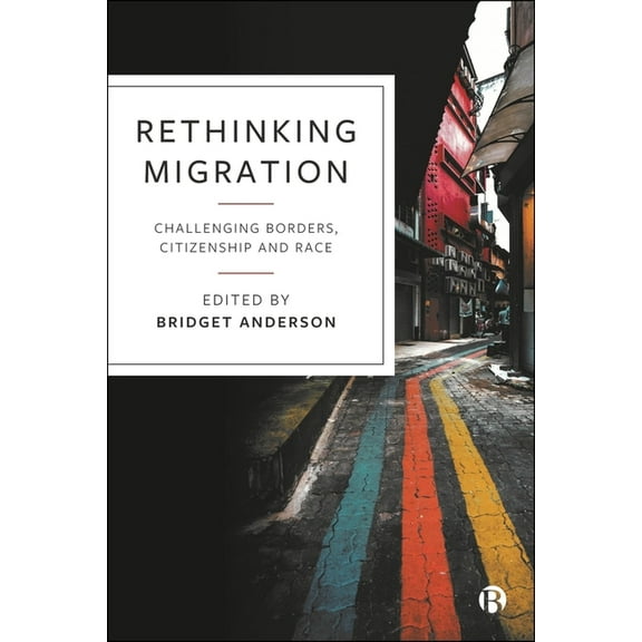 Rethinking Migration: Challenging Borders, Citizenship and Race, (Paperback)