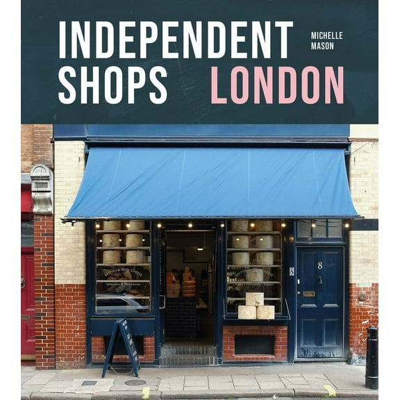 Independent Shops London: 50 of the City's Best Retailers, (Paperback)